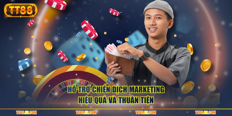 Hỗ trợ chiến dịch marketing hiệu quả và thuận tiện