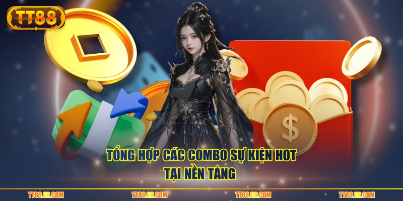 Tổng hợp các combo sự kiện hot tại nền tảng 